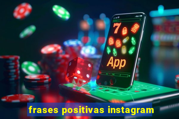 frases positivas instagram