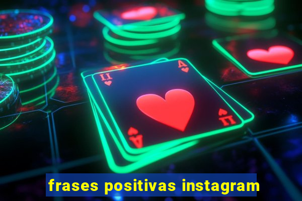 frases positivas instagram