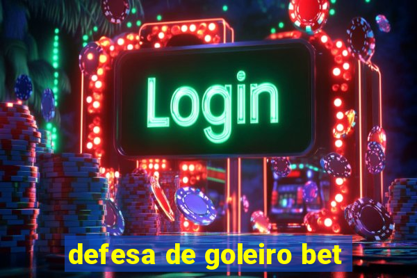 defesa de goleiro bet