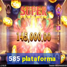 585 plataforma