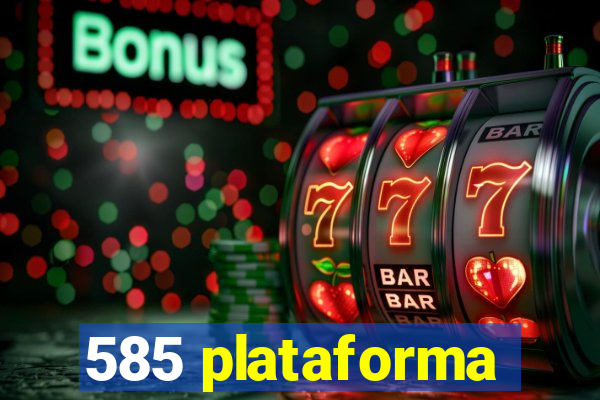 585 plataforma