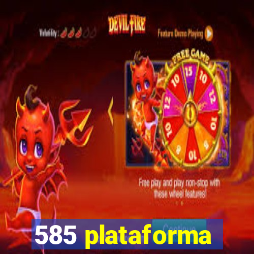 585 plataforma