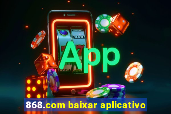 868.com baixar aplicativo