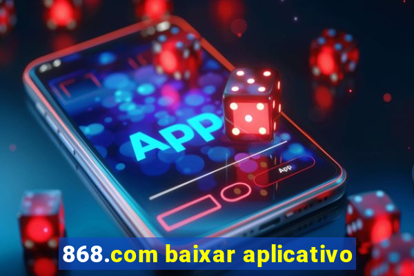 868.com baixar aplicativo