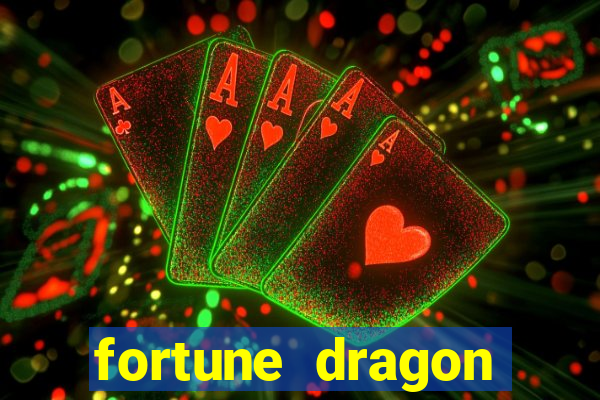 fortune dragon dinheiro infinito