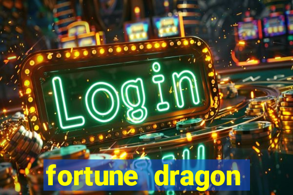 fortune dragon dinheiro infinito