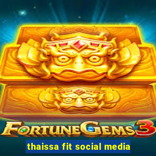 thaissa fit social media