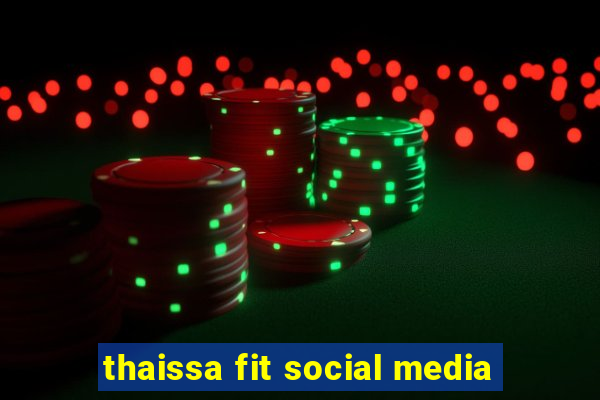 thaissa fit social media