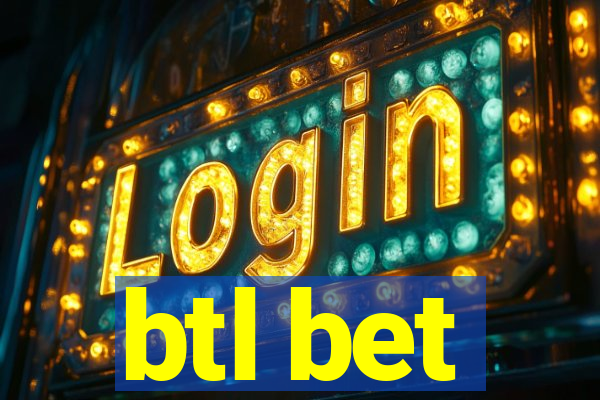 btl bet