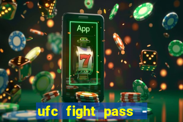 ufc fight pass - tv ao vivo