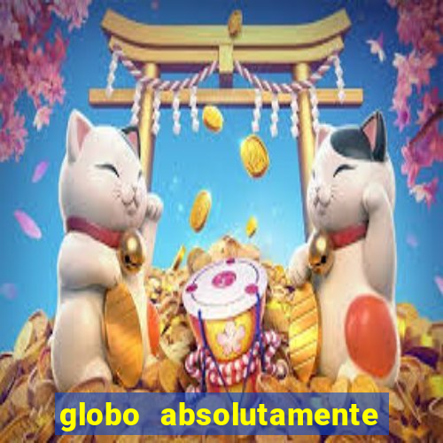 globo absolutamente tudo com