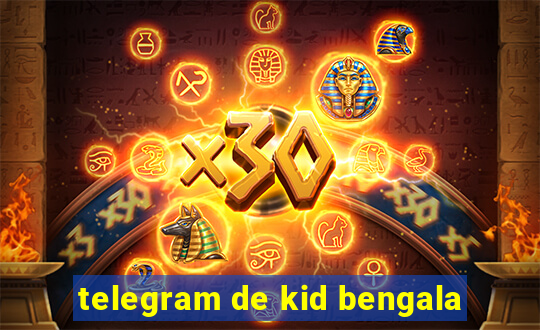 telegram de kid bengala