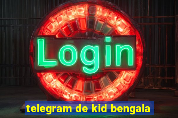 telegram de kid bengala