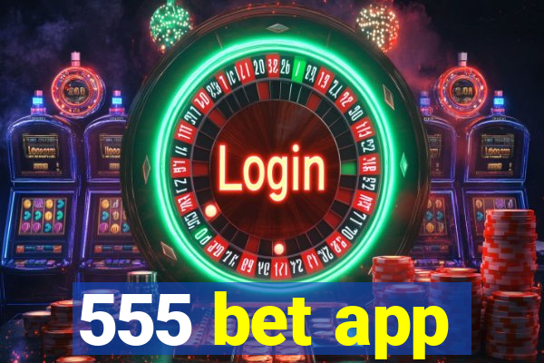 555 bet app