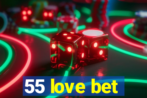 55 love bet