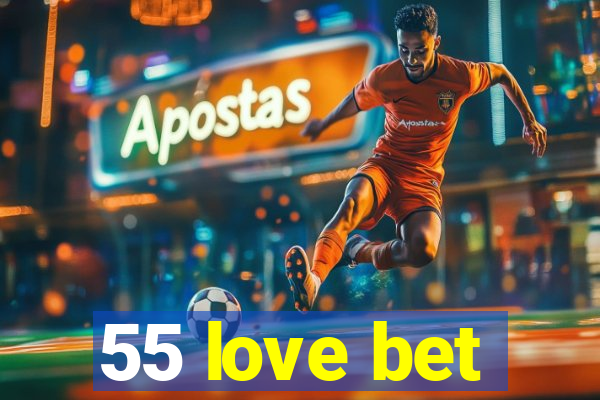 55 love bet