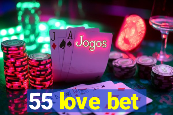 55 love bet