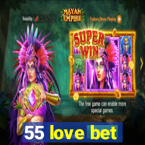 55 love bet