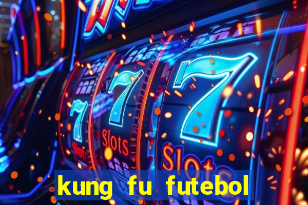 kung fu futebol clube online