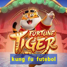 kung fu futebol clube online