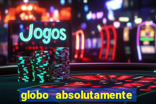 globo absolutamente sobretudo 2019