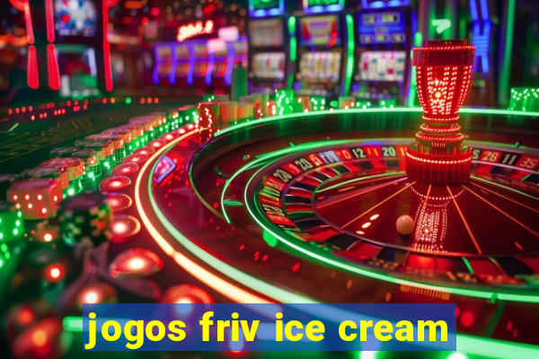 jogos friv ice cream