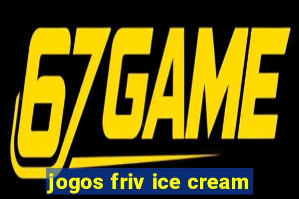 jogos friv ice cream