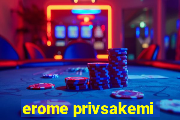 erome privsakemi