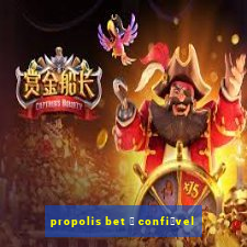 propolis bet 茅 confi谩vel