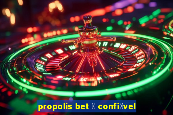 propolis bet 茅 confi谩vel