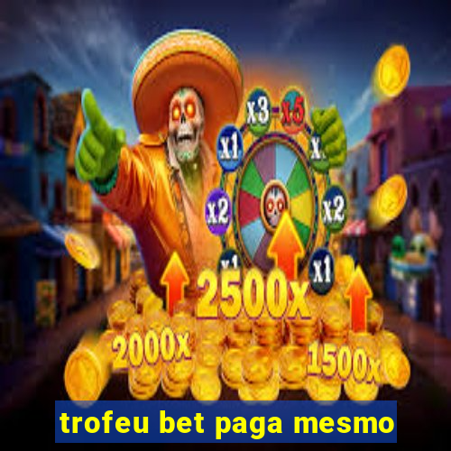 trofeu bet paga mesmo