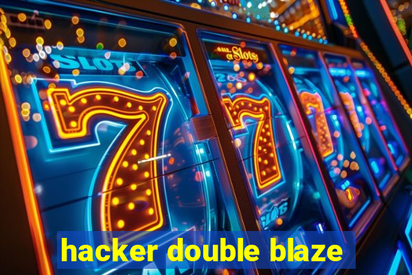 hacker double blaze