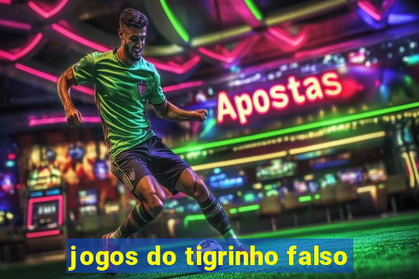 jogos do tigrinho falso