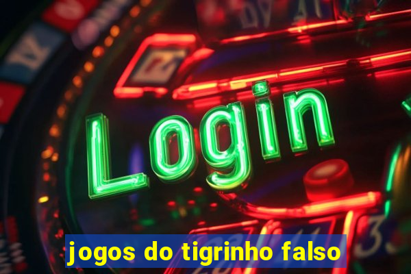 jogos do tigrinho falso