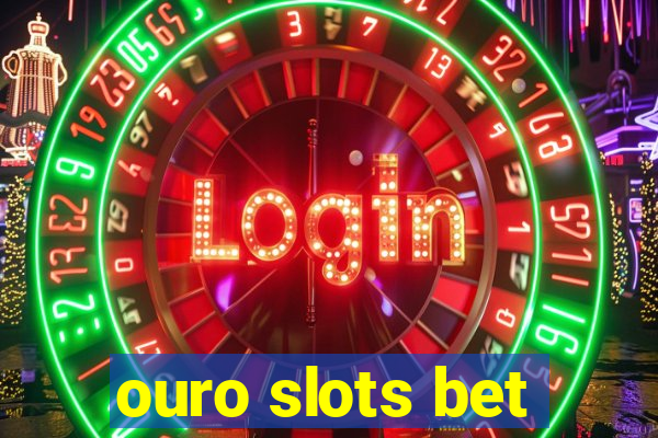 ouro slots bet