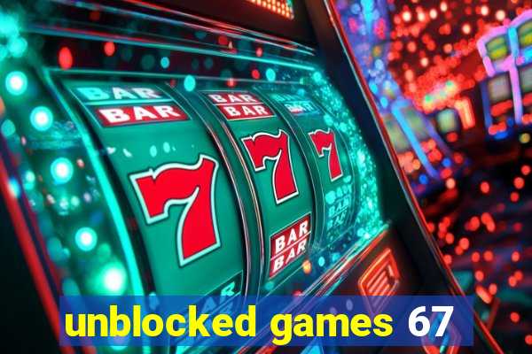 unblocked games 67