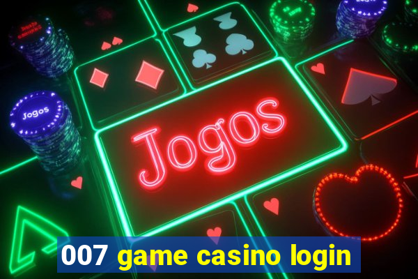 007 game casino login