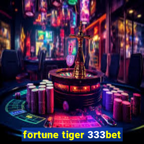 fortune tiger 333bet