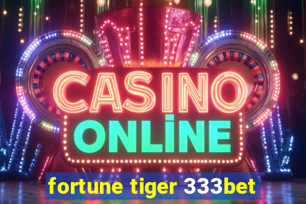 fortune tiger 333bet