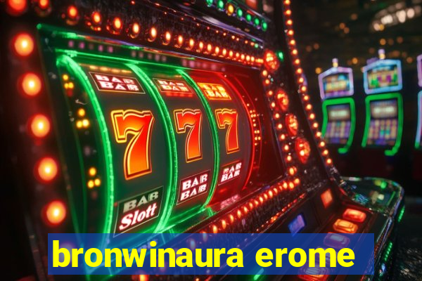 bronwinaura erome