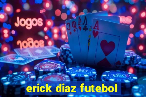 erick diaz futebol