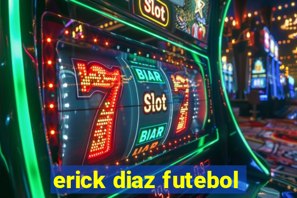 erick diaz futebol