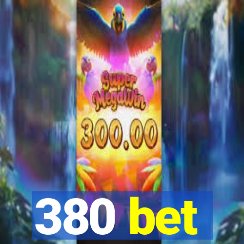 380 bet