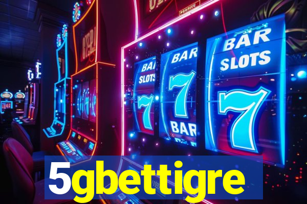 5gbettigre