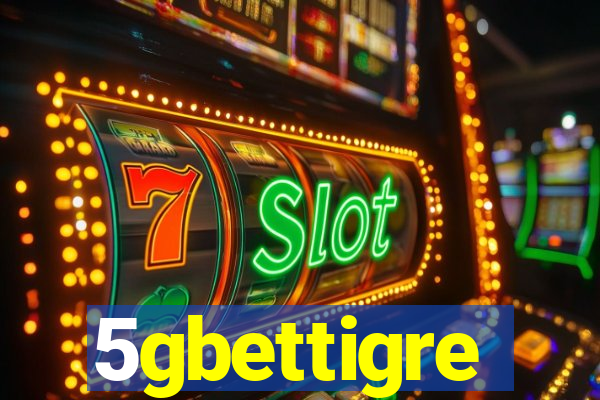 5gbettigre