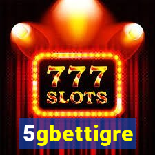 5gbettigre