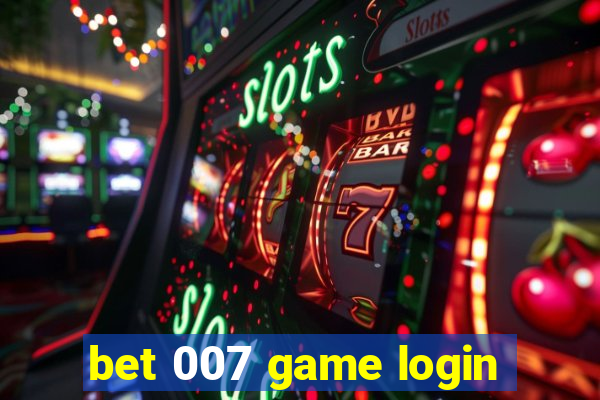 bet 007 game login