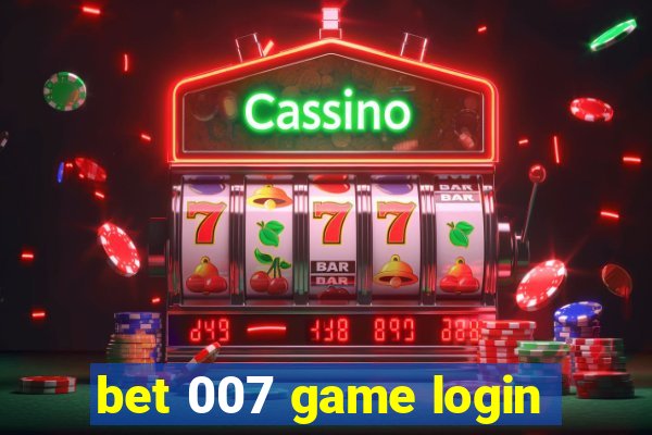 bet 007 game login