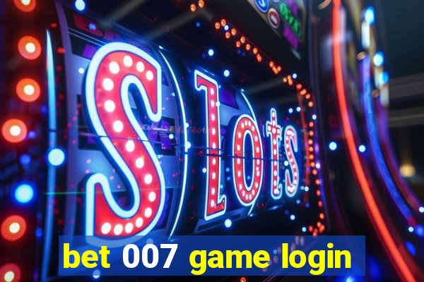 bet 007 game login