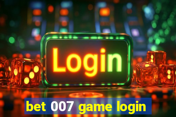 bet 007 game login